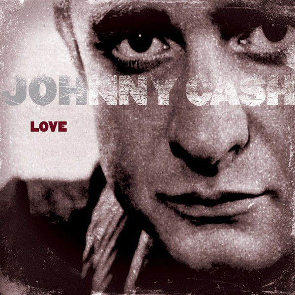 Love- ORIGINAL RECORDING REMASTERED - Johnny Cash Museum Online Store